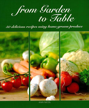 "From Garden To Table" by Ann Nicol