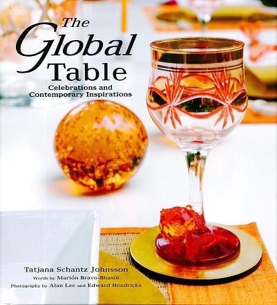 "The Global Table - Celebrations & Contemporary Inspirations" by Tatjana Schantz Johnsson