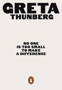 "No-one Is Too Small to Make a Difference" by Greta Thunberg