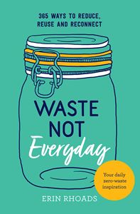 "Waste Not Everyday" by Erin Rhoads