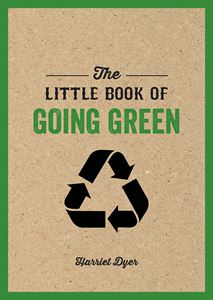 "The Little Book of Going Green" by Harriet Dyer