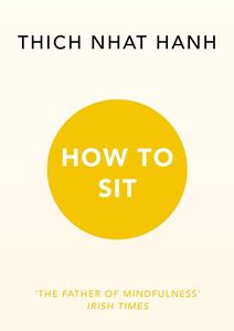 "How to Sit" by Thich Nhat Hanh