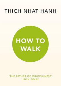 "How to Walk" by Thich Nhat Hanh