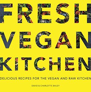 "Fresh Vegan Kitchen" by David & Charlotte Bailey